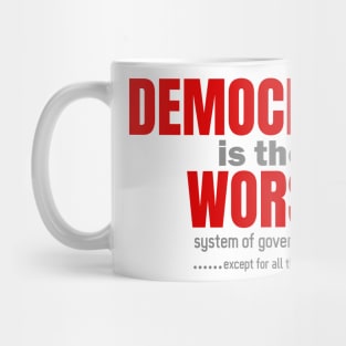 Democracy is the worst Mug